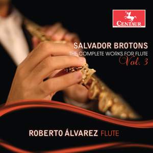 Salvador Brotons: The Complete Works for Flute, Vol. 3
