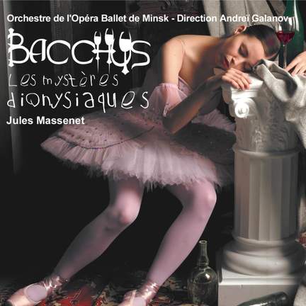 Massenet: Bacchus, les mystères dionysiaques