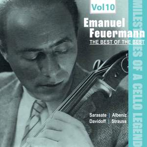 Milestones of a Cello Legend -The Best of the Bests - Emanuel Feuermann, Vol. 10