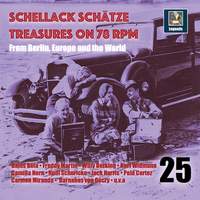 Schellack Schätze: Treasures on 78 RPM from Berlin, Europe and the World, Vol. 25