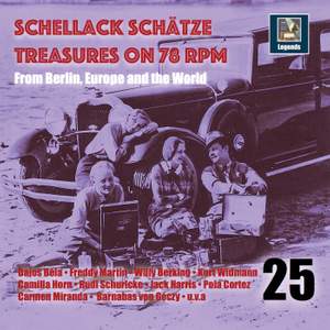 Schellack Schätze: Treasures on 78 RPM from Berlin, Europe and the World, Vol. 25