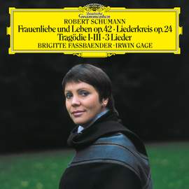 Schumann: Frauenliebe und -leben, Op. 42; Tragödie, Op. 64, No. 3; Liederkreis, Op.24; 4 Gesänge, Op.142