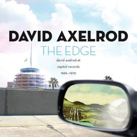 The Edge: David Axelrod At Capitol Records 1966-1970