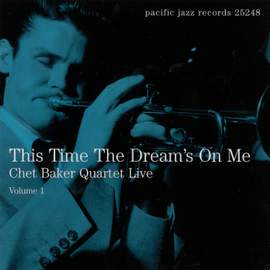 This Time The Dream's On Me: Chet Baker Quartet Live