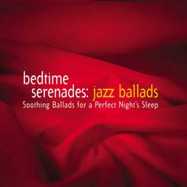 Bedtime Serenades: Jazz Ballads