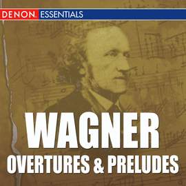 Wagner Overtures & Preludes