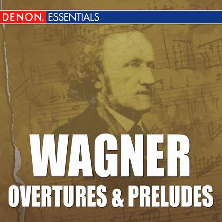Wagner Overtures & Preludes