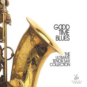 Good Time Blues: The Ultimate Tenor Sax Collection