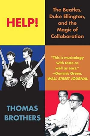 Help!: The Beatles, Duke Ellington, and the Magic of Collaboration