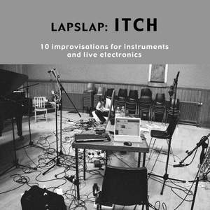 Itch | Ten Improvisations for Instruments and Live Electronics