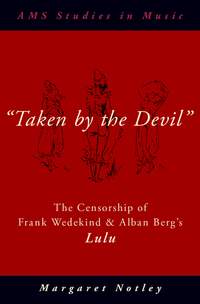 Taken by the Devil: The Censorship of Frank Wedekind and Alban Berg's Lulu