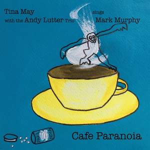 Cafe Paranoia - Tina May Sings Mark Murphy