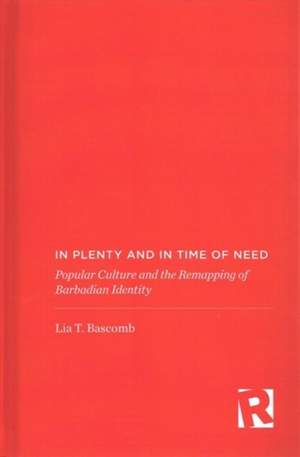 In Plenty and in Time of Need: Popular Culture and the Remapping of Barbadian Identity