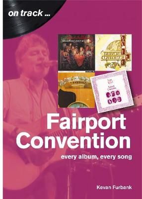 Fairport Convention On Track: Every Album, Every Song