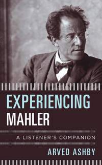 Experiencing Mahler: A Listener's Companion