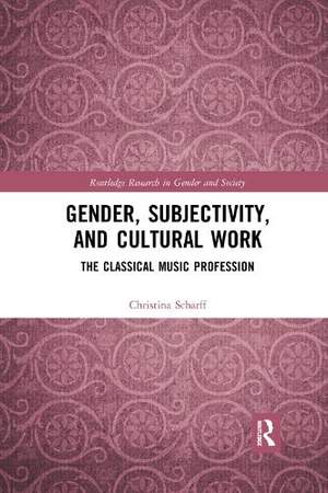 Gender, Subjectivity, and Cultural Work: The Classical Music Profession