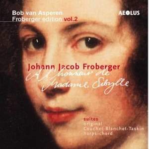Johann Jacob Froberger: A l honneur de Madame Sybille, Works Vol. 2
