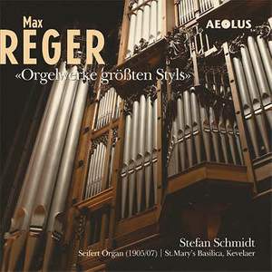 Max Reger: Orgelwerke größten Styls - Organ works