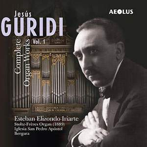 Jesus Guridi: The Organ Works Vol. 1