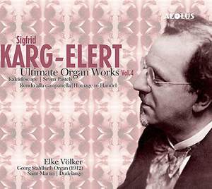 Sigfrid Karg-Elert: Last Organ Works Vol. 4