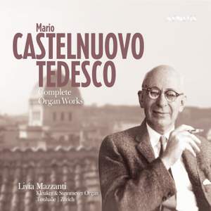 Mario Castelnuovo-Tedesco: The Organ Works