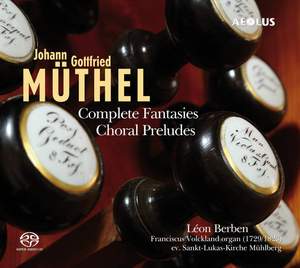 Johann Gottfried Muthel: Complete Fantasies, Choral Preludes