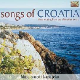 Songs Of Croatia: Klapa Singing From The Dalmatian Coast