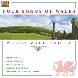 Folk Songs of Wales: Welsh Male Choirs