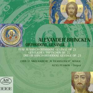 Alexander Brincken: Russian Orthodox Chants op.21 & 23/Triptychon op. 22
