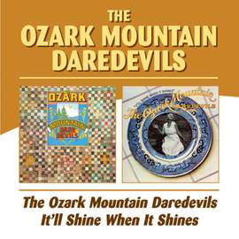 Ozark Mountain Daredevils / It'll Shine When It Shines