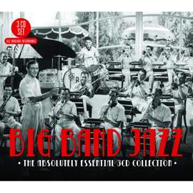Big Band Jazz: The Absolutely Essential 3CD Collection