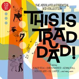 This Is Trad Dad! - The Absolutely Essential 3 CD Collection