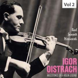 Milestones of a Violin Legend: Igor Oistrach, Vol. 2