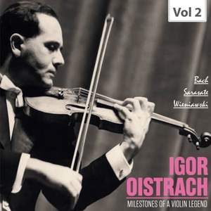 Milestones of a Violin Legend: Igor Oistrach, Vol. 2