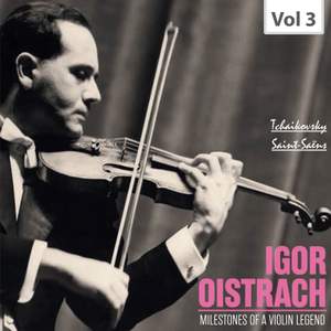 Milestones of a Violin Legend: Igor Oistrach, Vol. 3