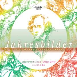 Mendelssohn: Pictures Through A Year: Songs and Piano Works for Choir and Ensemble
