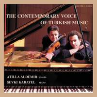 The contemporary Voice of Turkish Music - Works for Violin & Piano