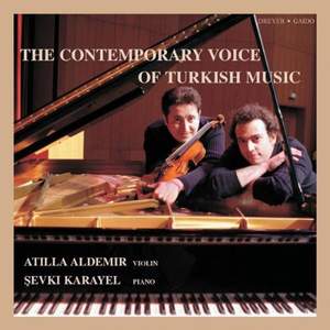 The contemporary Voice of Turkish Music - Works for Violin & Piano