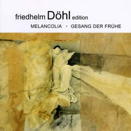 Friedhelm Döhl: Melancolia/Gesang der Frühe