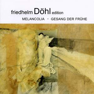 Friedhelm Döhl: Melancolia/Gesang der Frühe