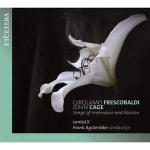 Frescobaldi & John Cage: Songs of Irrelevance and Passion