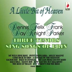 A Little Bit of Heaven: Three Tenors Sing Songs of Erin