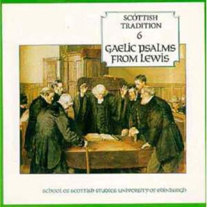 Scottish Tradition 6: Gaelic Psalms From Lewis
