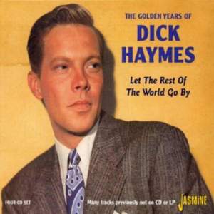 The Golden Years of Dick Haymes - Let the Rest of the World Go By