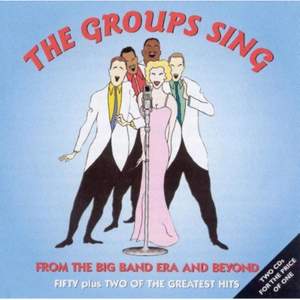 The Groups Sing: From the Big Band Era and Beyond