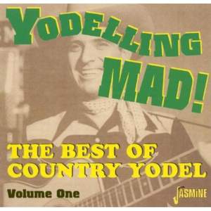 Yodeling Mad!: The Best Of Country Yodel Volume 1