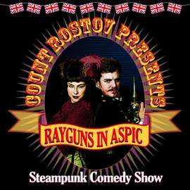 Rayguns in Aspic - Steampunk Comedy Show
