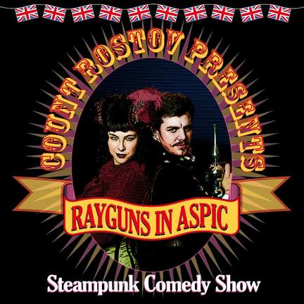 Rayguns in Aspic - Steampunk Comedy Show