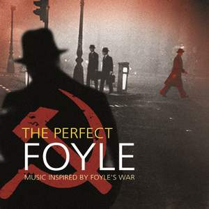 The Perfect Foyle - Music Inspired By Foyle's War