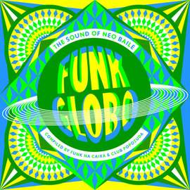 Funk Globo: The Sound Of Neo Baile